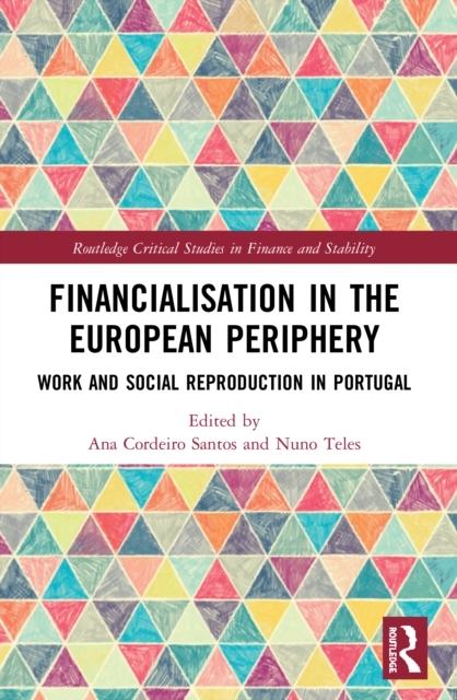 Financialisation in the European Periphery : Work and Social Reproduction in Portugal, Paperback / softback Book