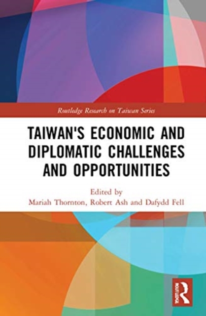 Taiwan's Economic and Diplomatic Challenges and Opportunities, Hardback Book