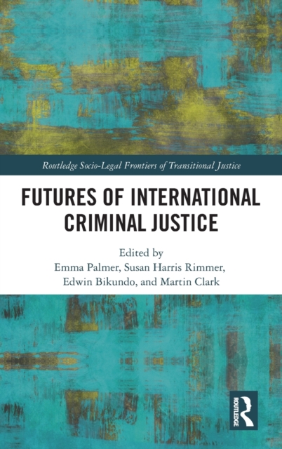Futures of International Criminal Justice, Hardback Book