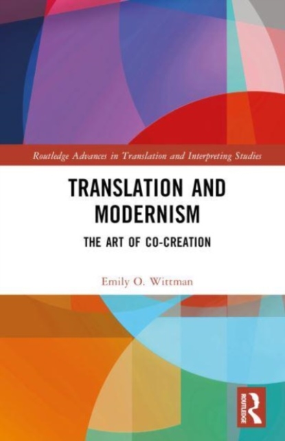 Translation and Modernism : The Art of Co-Creation, Hardback Book