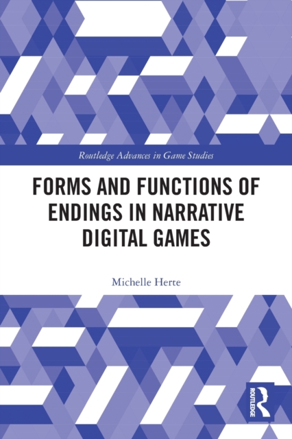 Forms and Functions of Endings in Narrative Digital Games, Paperback / softback Book