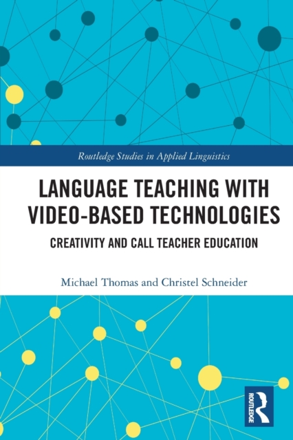 Language Teaching with Video-Based Technologies : Creativity and CALL Teacher Education, Paperback / softback Book