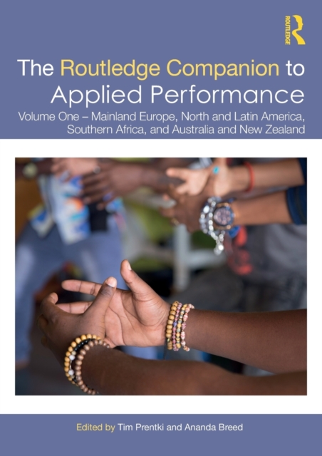 The Routledge Companion to Applied Performance : Volume One – Mainland Europe, North and Latin America, Southern Africa, and Australia and New Zealand, Paperback / softback Book
