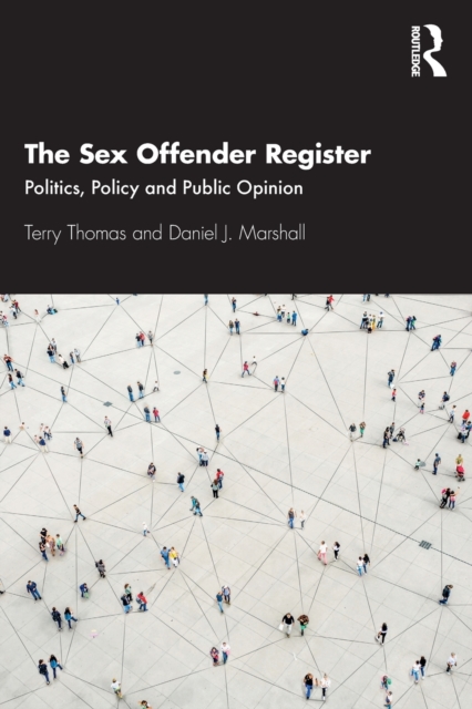 The Sex Offender Register : Politics, Policy and Public Opinion, Paperback / softback Book