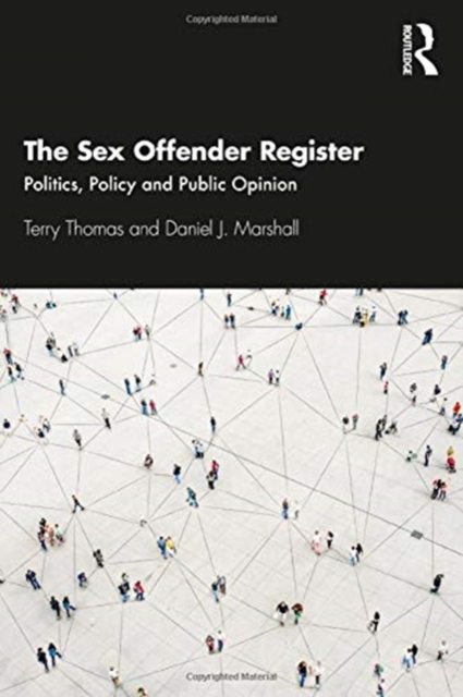 The Sex Offender Register : Politics, Policy and Public Opinion, Hardback Book