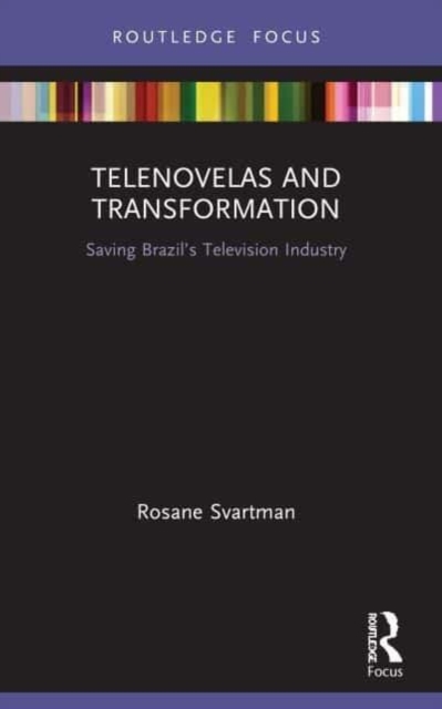 Telenovelas and Transformation : Saving Brazil’s Television Industry, Paperback / softback Book