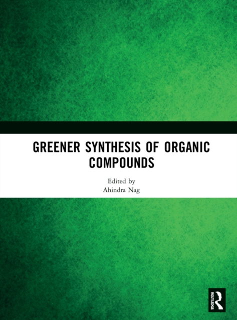 Greener Synthesis of Organic Compounds, Hardback Book