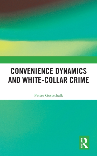 Convenience Dynamics and White-Collar Crime, Hardback Book