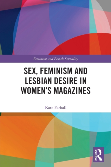 Sex, Feminism and Lesbian Desire in Women’s Magazines, Paperback / softback Book