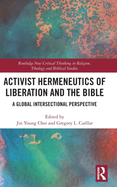 Activist Hermeneutics of Liberation and the Bible : A Global Intersectional Perspective, Hardback Book