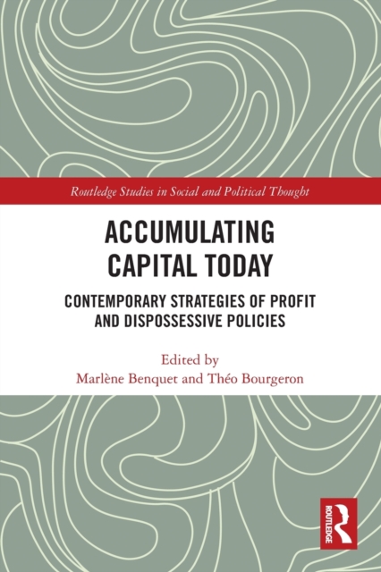 Accumulating Capital Today : Contemporary Strategies of Profit and Dispossessive Policies, Paperback / softback Book