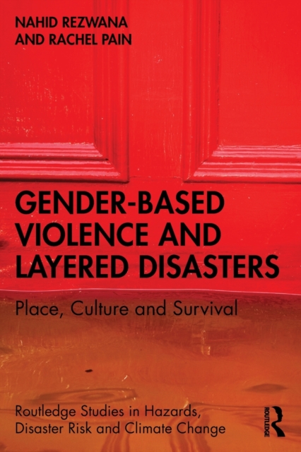 Gender-Based Violence and Layered Disasters : Place, Culture and Survival, Paperback / softback Book