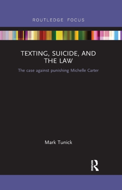 Texting, Suicide, and the Law : The case against punishing Michelle Carter, Paperback / softback Book