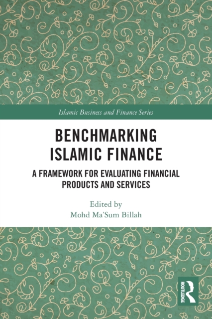 Benchmarking Islamic Finance : A Framework for Evaluating Financial Products and Services, Paperback / softback Book