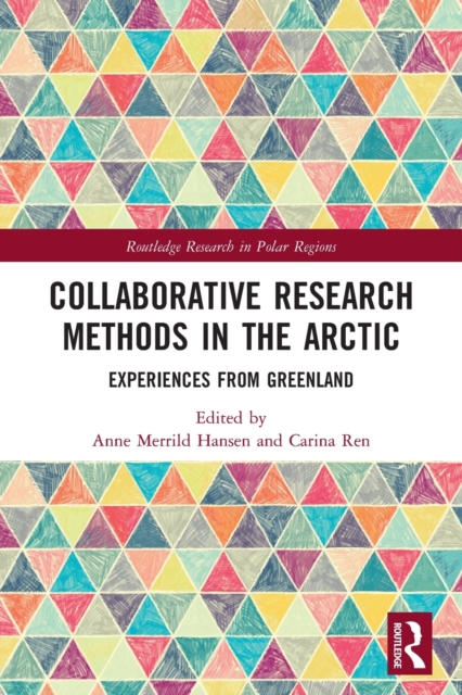 Collaborative Research Methods in the Arctic : Experiences from Greenland, Paperback / softback Book