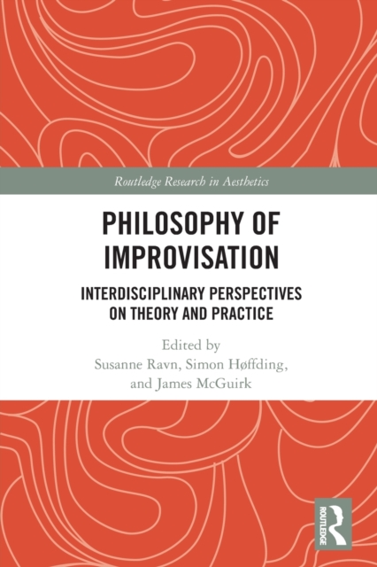 Philosophy of Improvisation : Interdisciplinary Perspectives on Theory and Practice, Paperback / softback Book