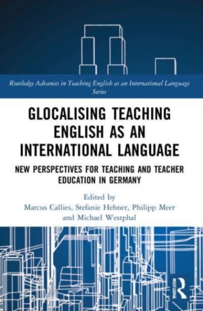 Glocalising Teaching English as an International Language : New Perspectives for Teaching and Teacher Education in Germany, Paperback / softback Book