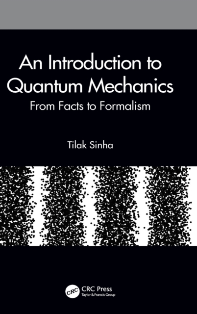 An Introduction to Quantum Mechanics : From Facts to Formalism, Hardback Book