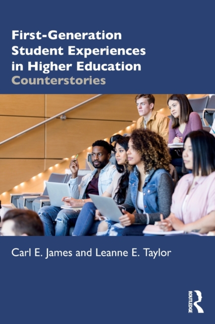 First-Generation Student Experiences in Higher Education : Counterstories, Paperback / softback Book