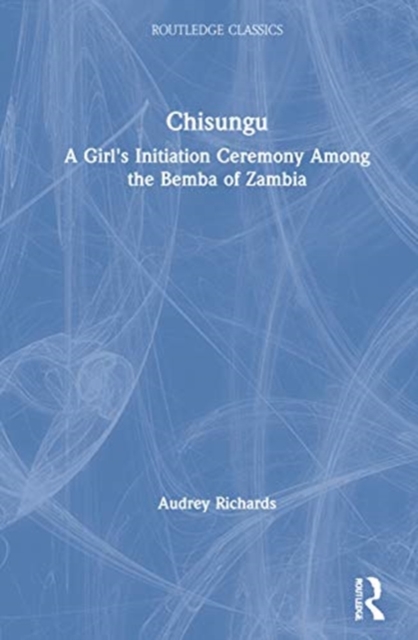 Chisungu : A Girl's Initiation Ceremony Among the Bemba of Zambia, Hardback Book
