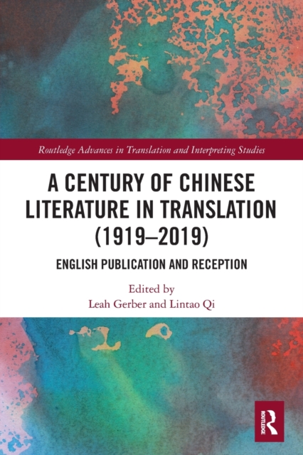 A Century of Chinese Literature in Translation (1919-2019) : English Publication and Reception, Paperback / softback Book