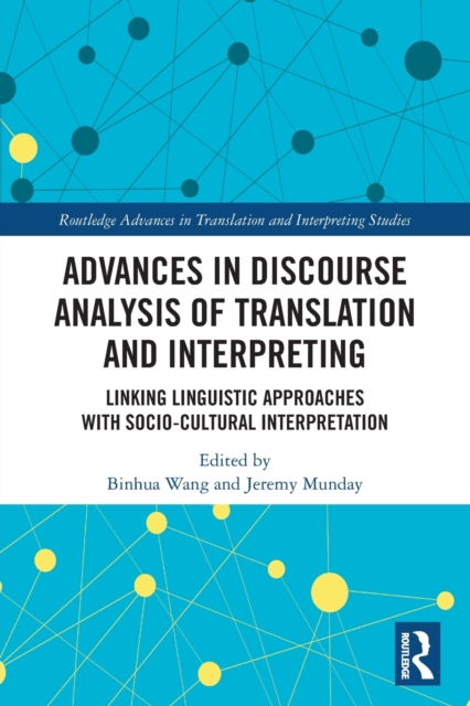 Advances in Discourse Analysis of Translation and Interpreting : Linking Linguistic Approaches with Socio-cultural Interpretation, Paperback / softback Book