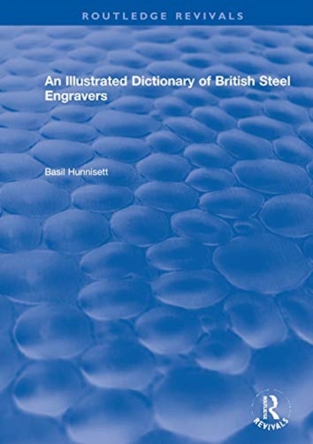 An Illustrated Dictionary of British Steel Engravers, Hardback Book