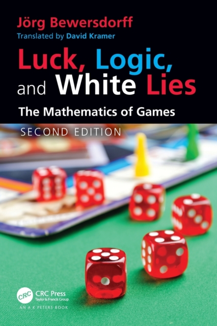 Luck, Logic, and White Lies : The Mathematics of Games, Paperback / softback Book
