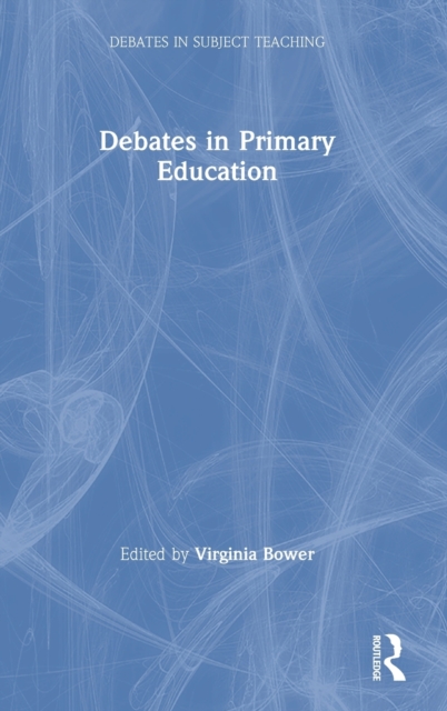 Debates in Primary Education, Hardback Book