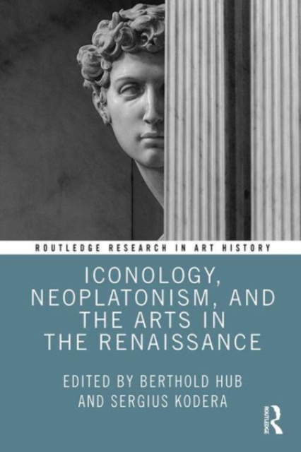 Iconology, Neoplatonism, and the Arts in the Renaissance, Paperback / softback Book