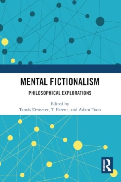 Mental Fictionalism : Philosophical Explorations, Paperback / softback Book