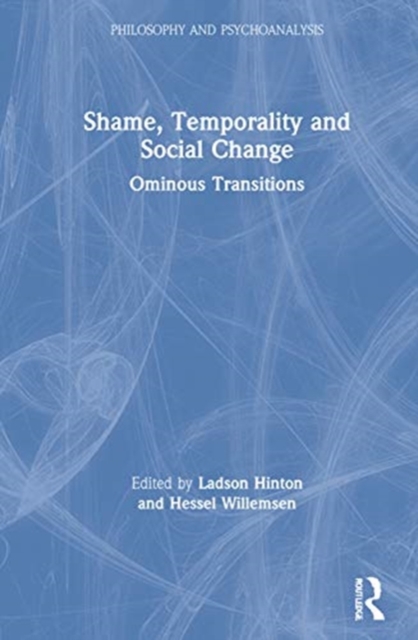 Shame, Temporality and Social Change : Ominous Transitions, Hardback Book