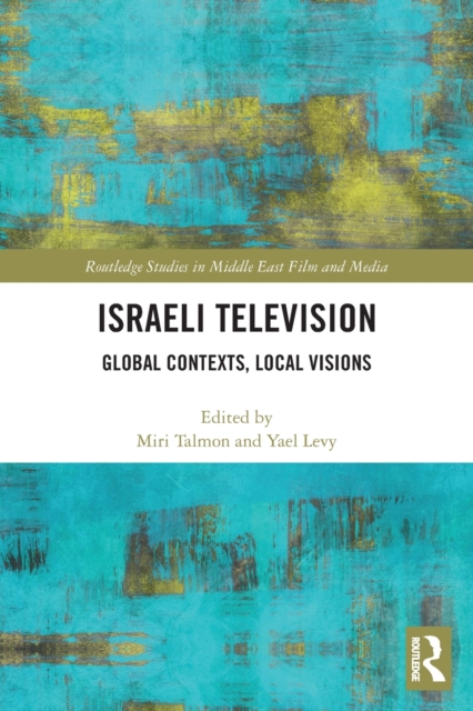Israeli Television : Global Contexts, Local Visions, Paperback / softback Book