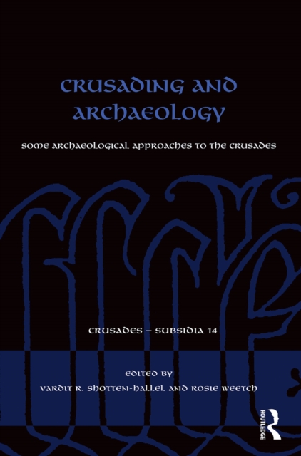 Crusading and Archaeology : Some Archaeological Approaches to the Crusades, Paperback / softback Book