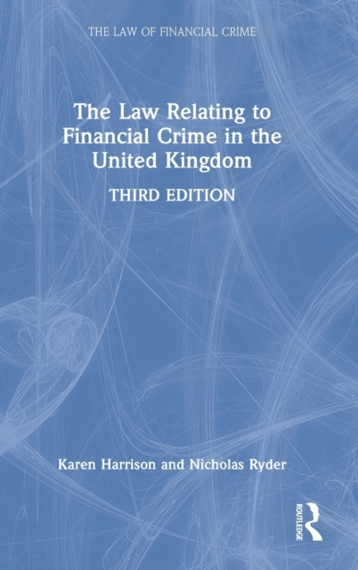 The Law Relating to Financial Crime in the United Kingdom, Hardback Book