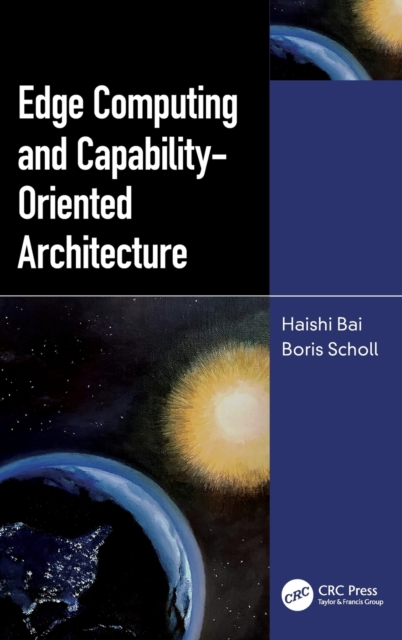 Edge Computing and Capability-Oriented Architecture, Hardback Book