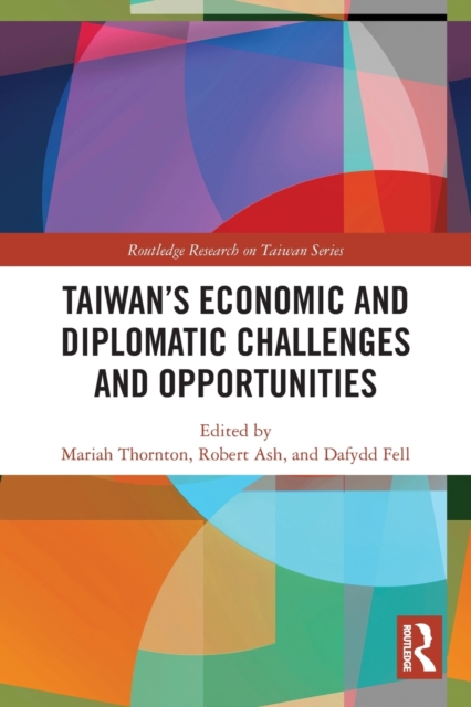 Taiwan's Economic and Diplomatic Challenges and Opportunities, Paperback / softback Book