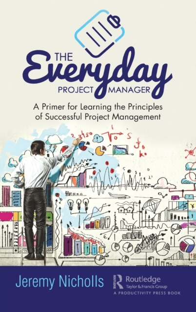 The Everyday Project Manager : A Primer for Learning the Principles of Successful Project Management, Hardback Book