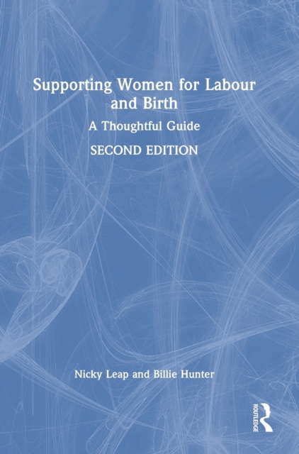 Supporting Women for Labour and Birth : A Thoughtful Guide, Hardback Book