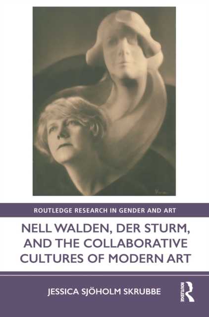 Nell Walden, Der Sturm, and the Collaborative Cultures of Modern Art, Hardback Book