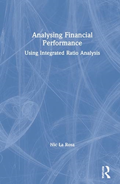 Analysing Financial Performance : Using Integrated Ratio Analysis, Hardback Book