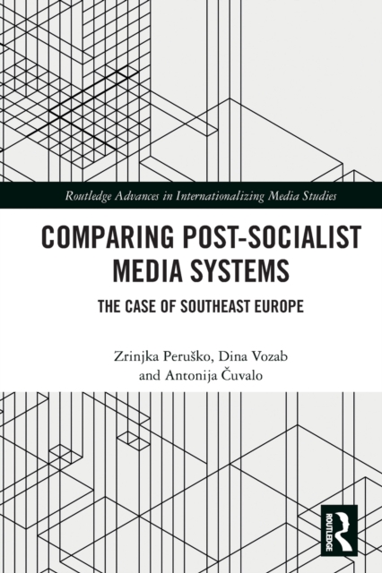 Comparing Post-Socialist Media Systems : The Case of Southeast Europe, Paperback / softback Book