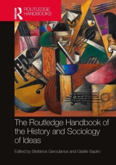The Routledge Handbook of the History and Sociology of Ideas, Hardback Book
