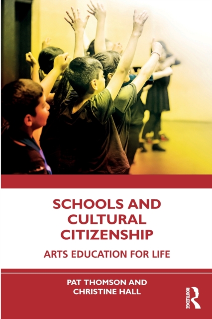 Schools and Cultural Citizenship : Arts Education for Life, Paperback / softback Book
