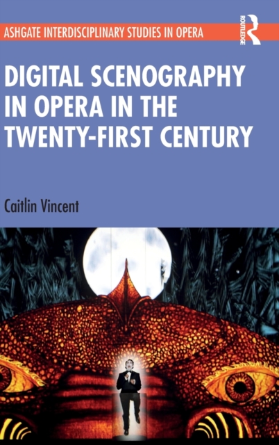 Digital Scenography in Opera in the Twenty-First Century, Hardback Book