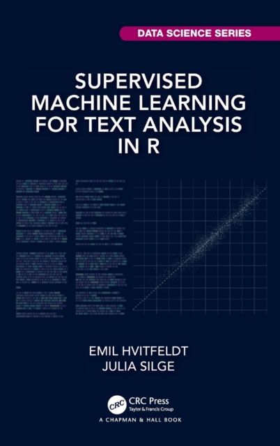 Supervised Machine Learning for Text Analysis in R, Hardback Book