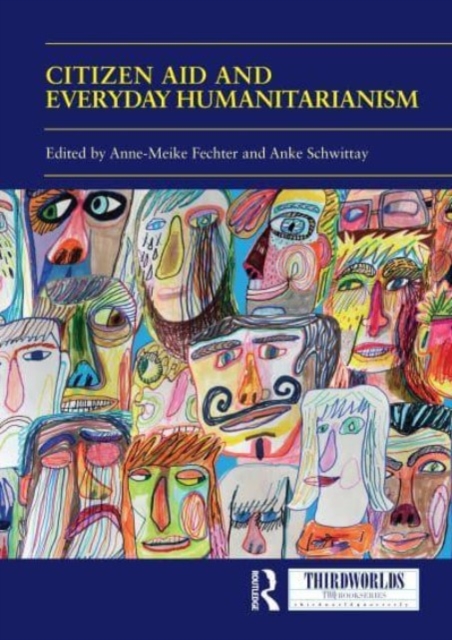 Citizen Aid and Everyday Humanitarianism : Development Futures?, Paperback / softback Book