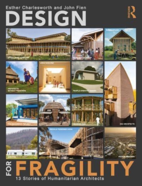 Design for Fragility : 13 Stories of Humanitarian Architects, Hardback Book