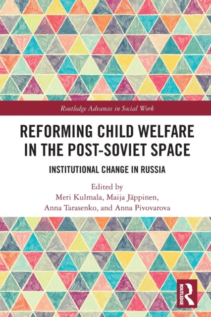 Reforming Child Welfare in the Post-Soviet Space : Institutional Change in Russia, Paperback / softback Book