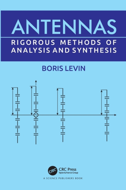 Antennas : Rigorous Methods of Analysis and Synthesis, Paperback / softback Book